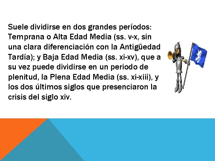 Suele dividirse en dos grandes períodos: Temprana o Alta Edad Media (ss. v-x, sin Suele dividirse en dos grandes períodos: Temprana o Alta Edad Media (ss. v-x, sin