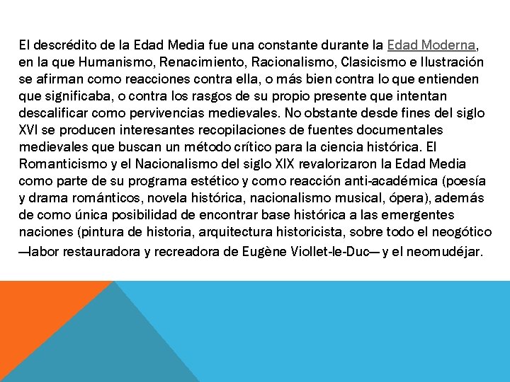 El descrédito de la Edad Media fue una constante durante la Edad Moderna, en El descrédito de la Edad Media fue una constante durante la Edad Moderna, en