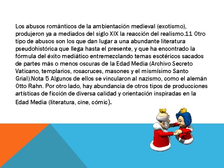 Los abusos románticos de la ambientación medieval (exotismo), produjeron ya a mediados del siglo Los abusos románticos de la ambientación medieval (exotismo), produjeron ya a mediados del siglo