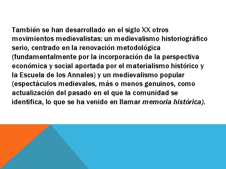 También se han desarrollado en el siglo XX otros movimientos medievalistas: un medievalismo historiográfico También se han desarrollado en el siglo XX otros movimientos medievalistas: un medievalismo historiográfico