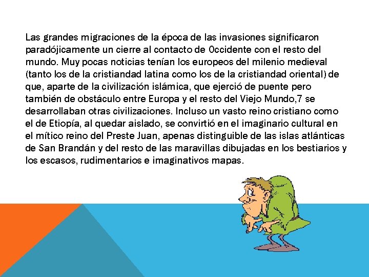 Las grandes migraciones de la época de las invasiones significaron paradójicamente un cierre al Las grandes migraciones de la época de las invasiones significaron paradójicamente un cierre al