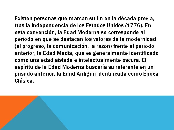 Existen personas que marcan su fin en la década previa, tras la independencia de Existen personas que marcan su fin en la década previa, tras la independencia de