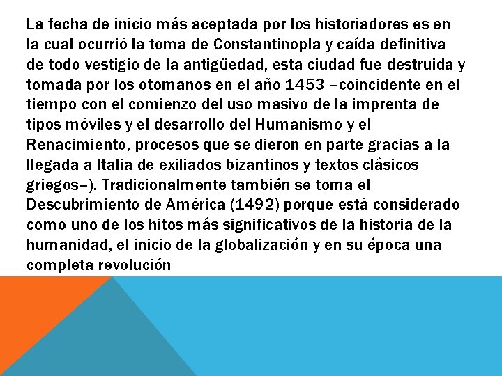 La fecha de inicio más aceptada por los historiadores es en la cual ocurrió La fecha de inicio más aceptada por los historiadores es en la cual ocurrió