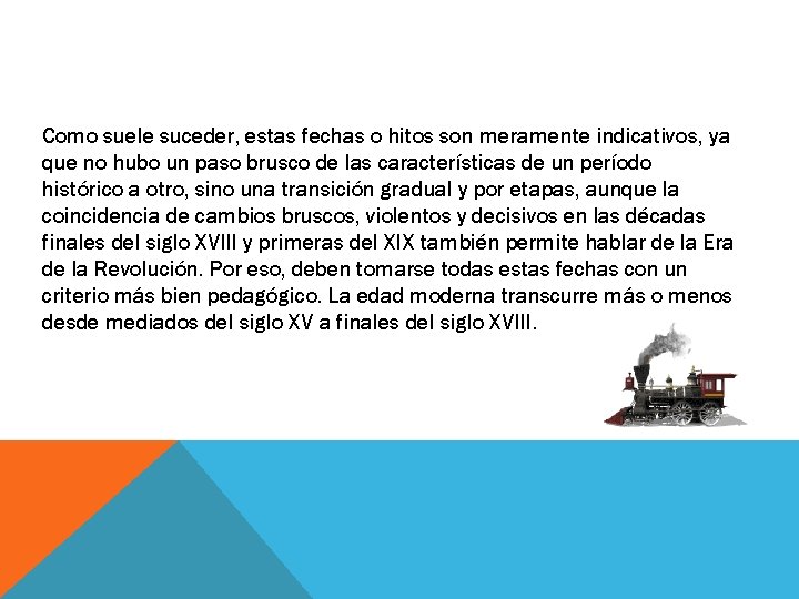 Como suele suceder, estas fechas o hitos son meramente indicativos, ya que no hubo Como suele suceder, estas fechas o hitos son meramente indicativos, ya que no hubo