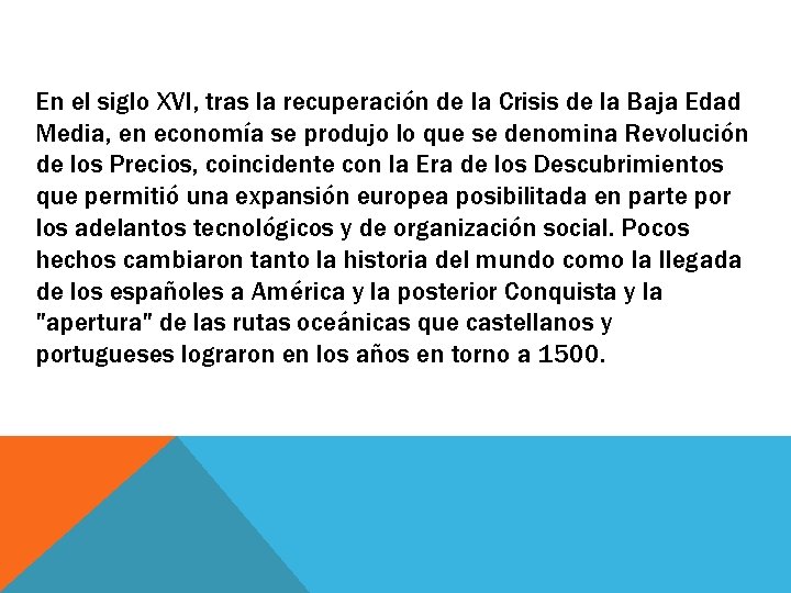 En el siglo XVI, tras la recuperación de la Crisis de la Baja Edad En el siglo XVI, tras la recuperación de la Crisis de la Baja Edad