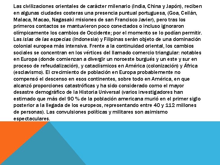 Las civilizaciones orientales de carácter milenario (India, China y Japón), reciben en algunas ciudades Las civilizaciones orientales de carácter milenario (India, China y Japón), reciben en algunas ciudades