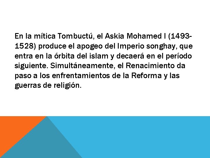 En la mítica Tombuctú, el Askia Mohamed I (14931528) produce el apogeo del Imperio En la mítica Tombuctú, el Askia Mohamed I (14931528) produce el apogeo del Imperio