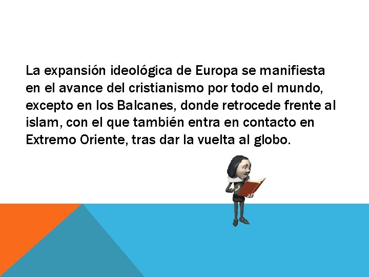 La expansión ideológica de Europa se manifiesta en el avance del cristianismo por todo La expansión ideológica de Europa se manifiesta en el avance del cristianismo por todo