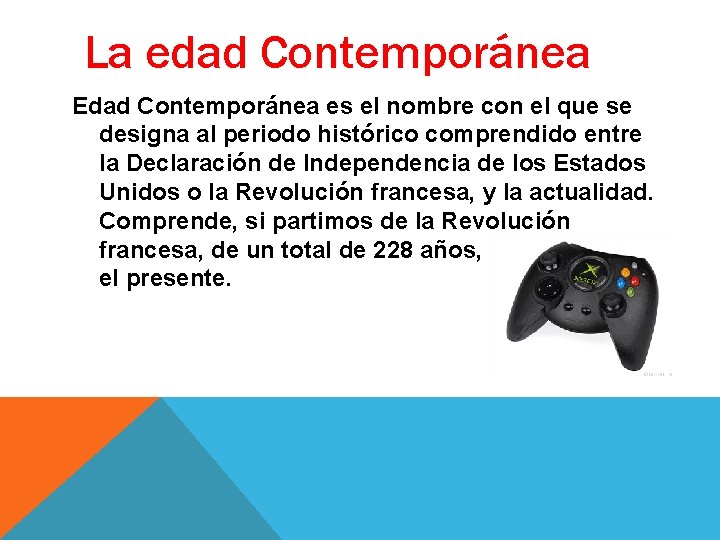 La edad Contemporánea Edad Contemporánea es el nombre con el que se designa al La edad Contemporánea Edad Contemporánea es el nombre con el que se designa al