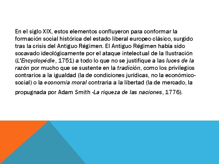 En el siglo XIX, estos elementos confluyeron para conformar la formación social histórica del En el siglo XIX, estos elementos confluyeron para conformar la formación social histórica del
