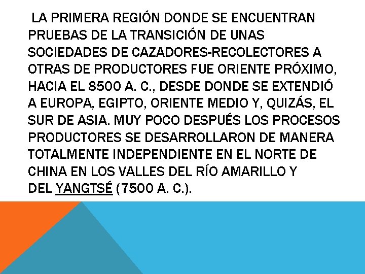 LA PRIMERA REGIÓN DONDE SE ENCUENTRAN PRUEBAS DE LA TRANSICIÓN DE UNAS SOCIEDADES LA PRIMERA REGIÓN DONDE SE ENCUENTRAN PRUEBAS DE LA TRANSICIÓN DE UNAS SOCIEDADES