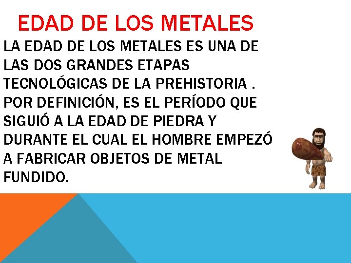 EDAD DE LOS METALES LA EDAD DE LOS METALES ES UNA DE LAS DOS EDAD DE LOS METALES LA EDAD DE LOS METALES ES UNA DE LAS DOS