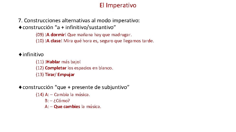 El Imperativo 7. Construcciones alternativas al modo imperativo: construcción “a + infinitivo/sustantivo” (09) ¡A