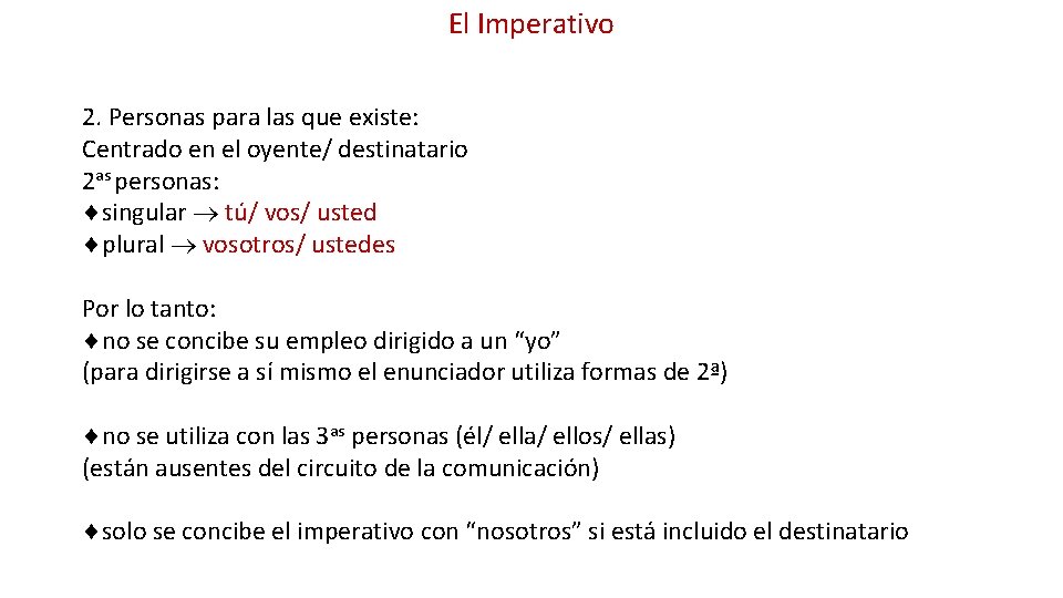 El Imperativo 2. Personas para las que existe: Centrado en el oyente/ destinatario 2
