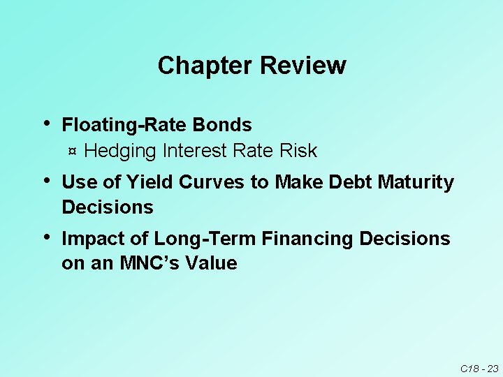 Chapter Review • Floating-Rate Bonds ¤ Hedging Interest Rate Risk • Use of Yield