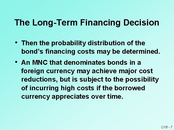 The Long-Term Financing Decision • Then the probability distribution of the bond’s financing costs