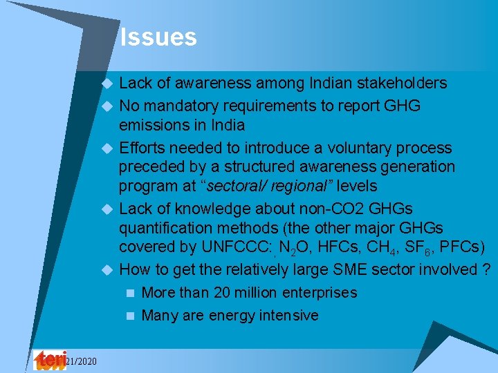 Issues u Lack of awareness among Indian stakeholders u No mandatory requirements to report