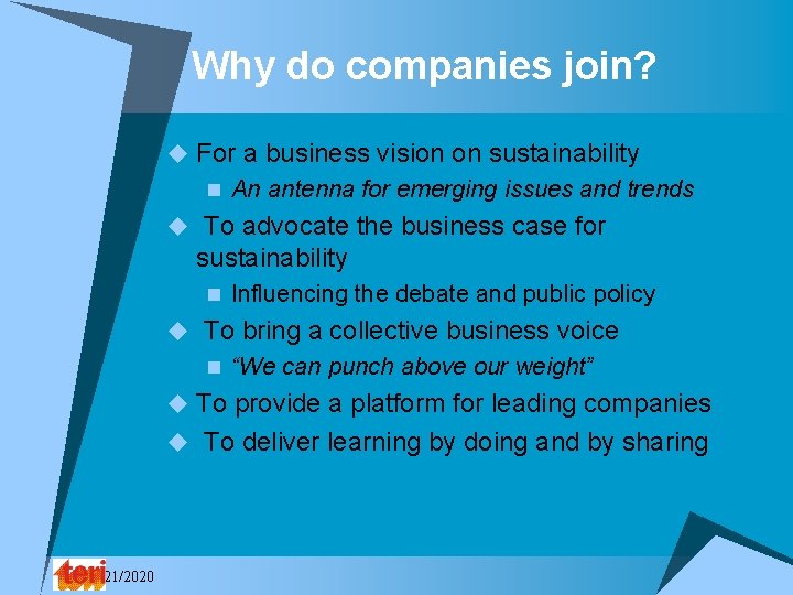 Why do companies join? u For a business vision on sustainability n An antenna