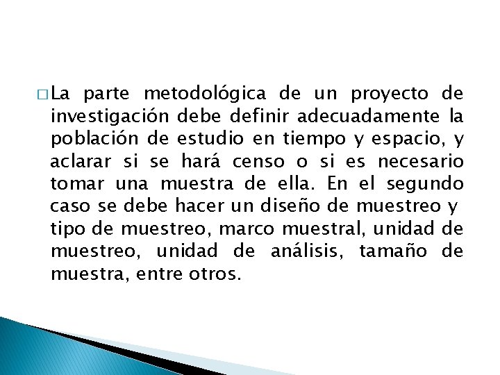 � La parte metodológica de un proyecto de investigación debe definir adecuadamente la población