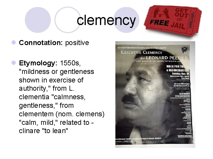 clemency l Connotation: positive l Etymology: 1550 s, "mildness or gentleness shown in exercise
