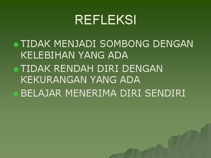 REFLEKSI u TIDAK MENJADI SOMBONG DENGAN KELEBIHAN YANG ADA u TIDAK RENDAH DIRI DENGAN