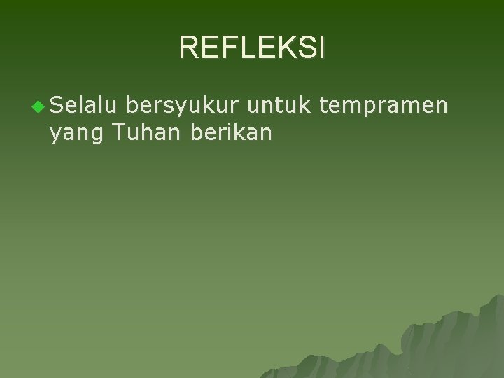 REFLEKSI u Selalu bersyukur untuk tempramen yang Tuhan berikan 