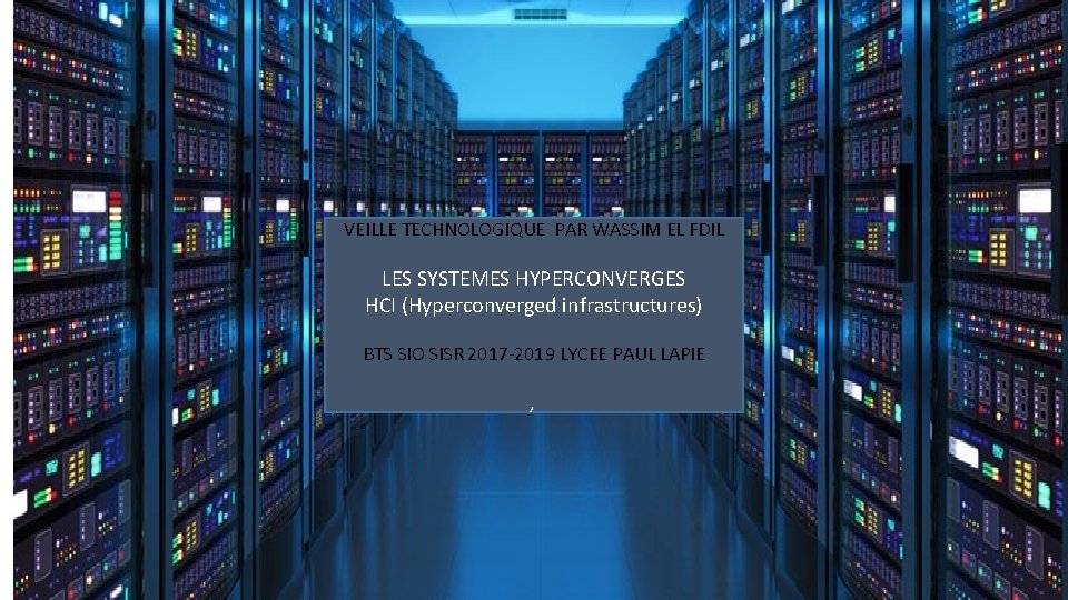 VEILLE TECHNOLOGIQUE PAR WASSIM EL FDIL LES SYSTEMES HYPERCONVERGES HCI (Hyperconverged infrastructures) BTS SIO