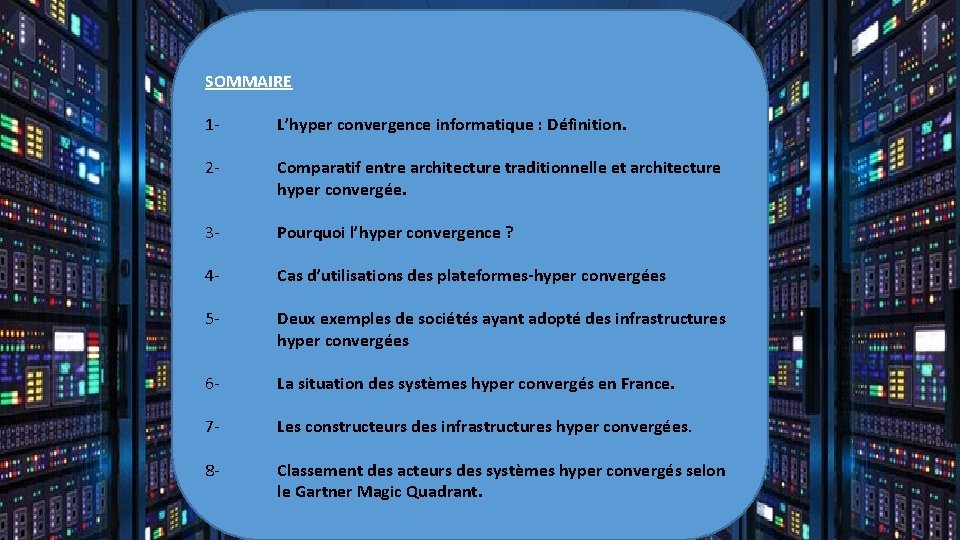 SOMMAIRE 1 - L’hyper convergence informatique : Définition. 2 - Comparatif entre architecture traditionnelle