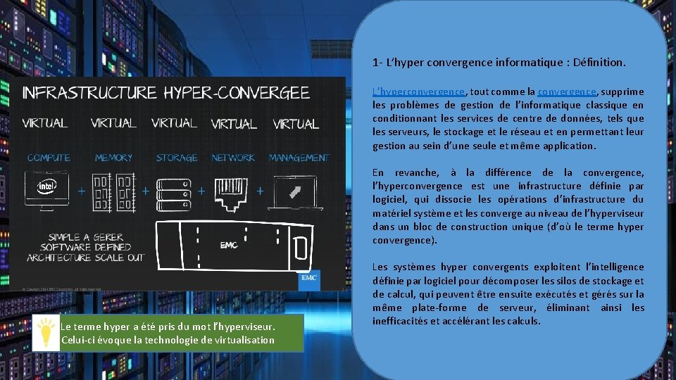 1 - L’hyper convergence informatique : Définition. L’hyperconvergence, tout comme la convergence, supprime les