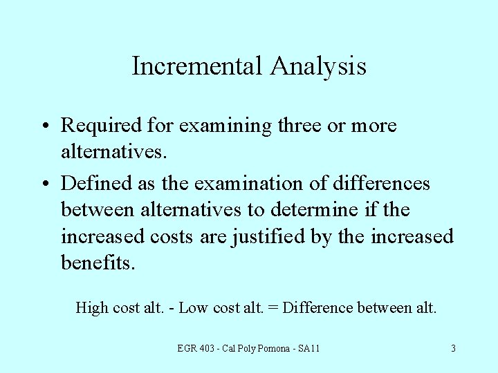 Incremental Analysis • Required for examining three or more alternatives. • Defined as the