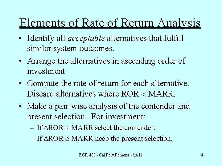 Elements of Rate of Return Analysis • Identify all acceptable alternatives that fulfill similar