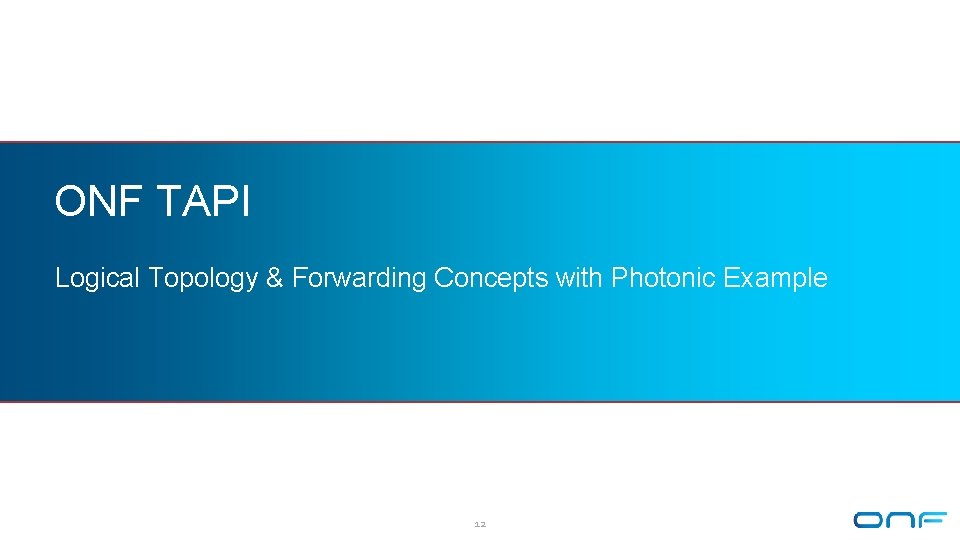 ONF TAPI Logical Topology & Forwarding Concepts with Photonic Example 12 