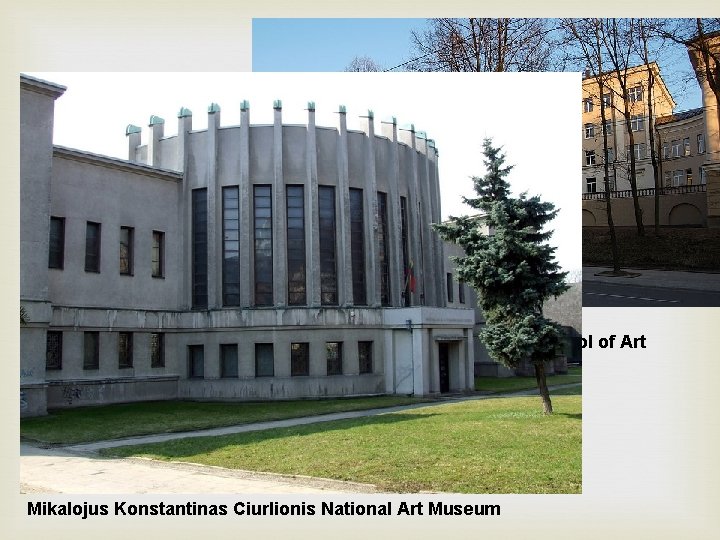  National M. K. Čiurlionis School of Art Mikalojus Konstantinas Ciurlionis National Art Museum