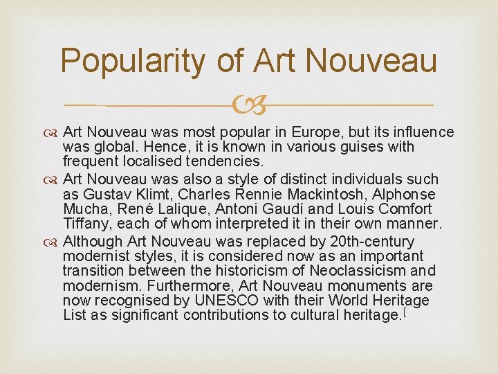 Popularity of Art Nouveau was most popular in Europe, but its influence was global.