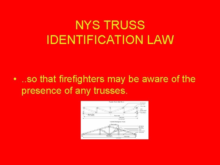 NYS TRUSS IDENTIFICATION LAW • . . so that firefighters may be aware of NYS TRUSS IDENTIFICATION LAW • . . so that firefighters may be aware of