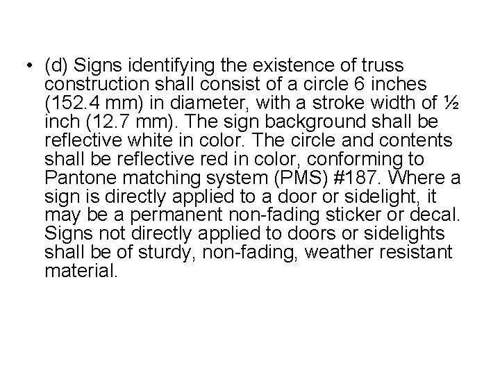 • (d) Signs identifying the existence of truss construction shall consist of a • (d) Signs identifying the existence of truss construction shall consist of a