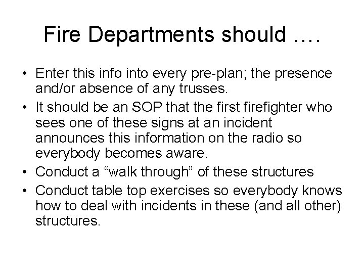 Fire Departments should …. • Enter this info into every pre-plan; the presence and/or Fire Departments should …. • Enter this info into every pre-plan; the presence and/or