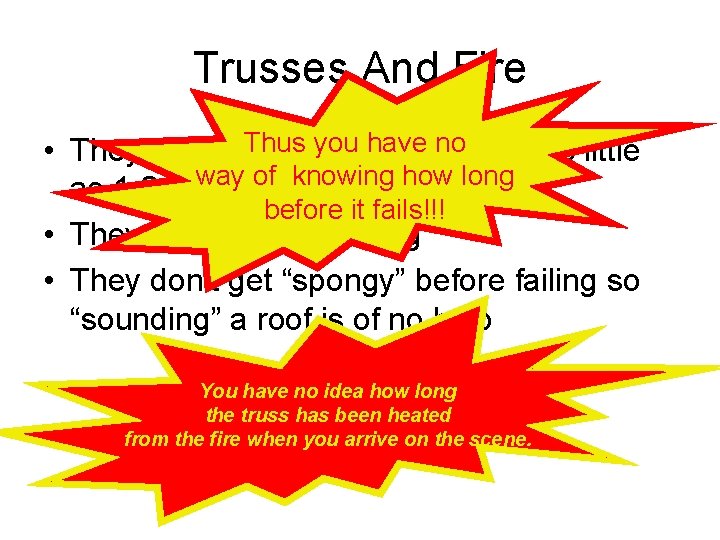Trusses And Fire Thus you have no • They fail quickly when heated, in Trusses And Fire Thus you have no • They fail quickly when heated, in