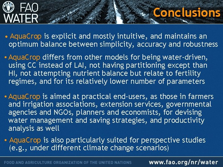 Conclusions • Aqua. Crop is explicit and mostly intuitive, and maintains an optimum balance