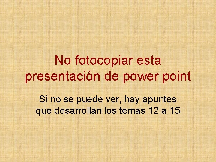 No fotocopiar esta presentación de power point Si no se puede ver, hay apuntes