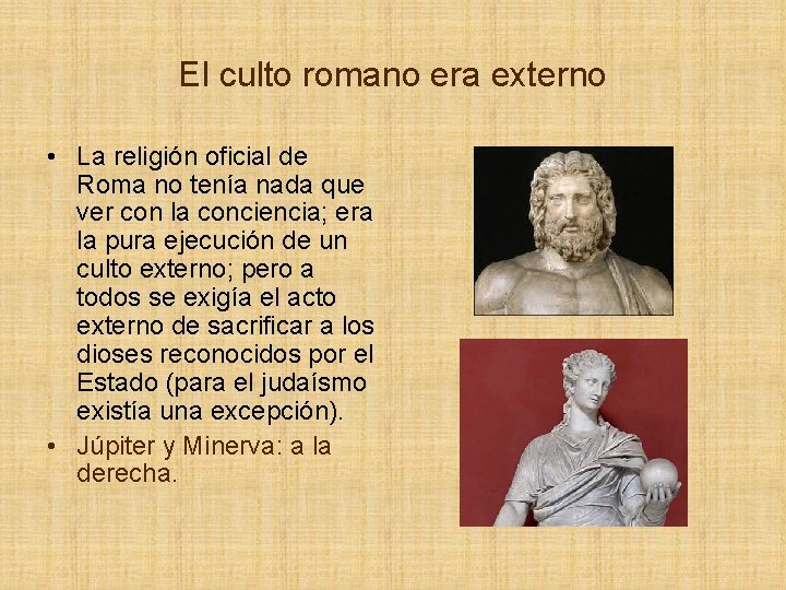 El culto romano era externo • La religión oficial de Roma no tenía nada