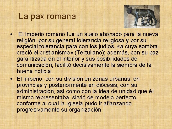 La pax romana • El Imperio romano fue un suelo abonado para la nueva