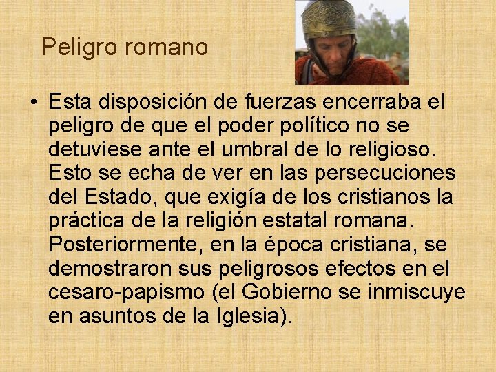 Peligro romano • Esta disposición de fuerzas encerraba el peligro de que el poder