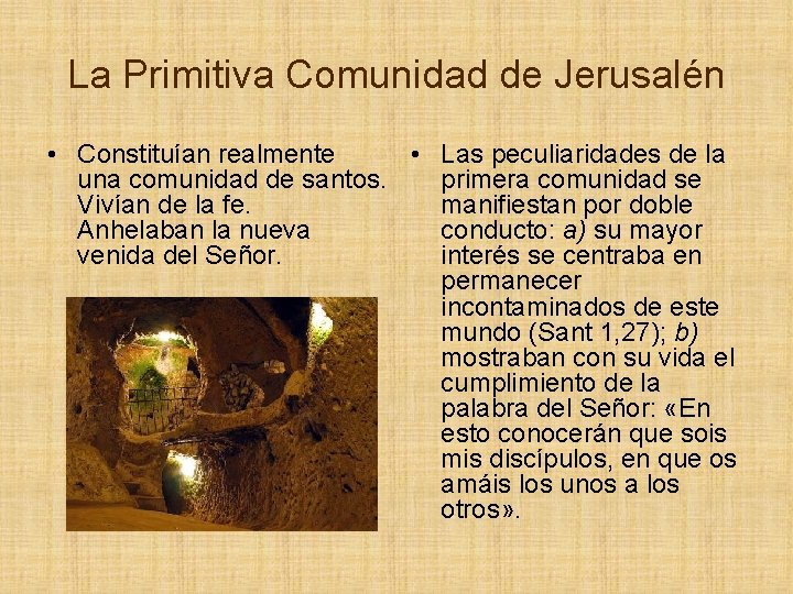 La Primitiva Comunidad de Jerusalén • Constituían realmente • Las peculiaridades de la una