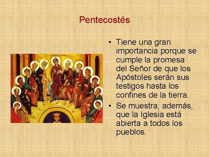 Pentecostés • Tiene una gran importancia porque se cumple la promesa del Señor de