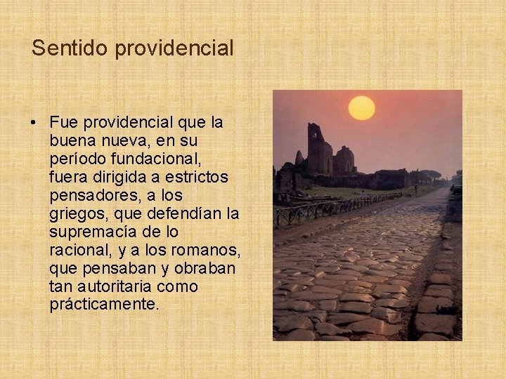 Sentido providencial • Fue providencial que la buena nueva, en su período fundacional, fuera