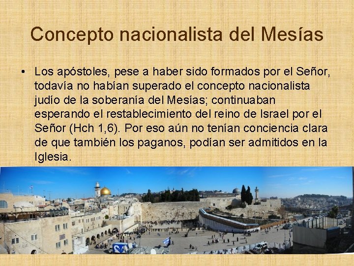 Concepto nacionalista del Mesías • Los apóstoles, pese a haber sido formados por el