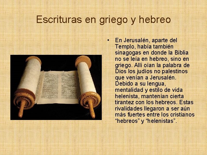 Escrituras en griego y hebreo • En Jerusalén, aparte del Templo, había también sinagogas