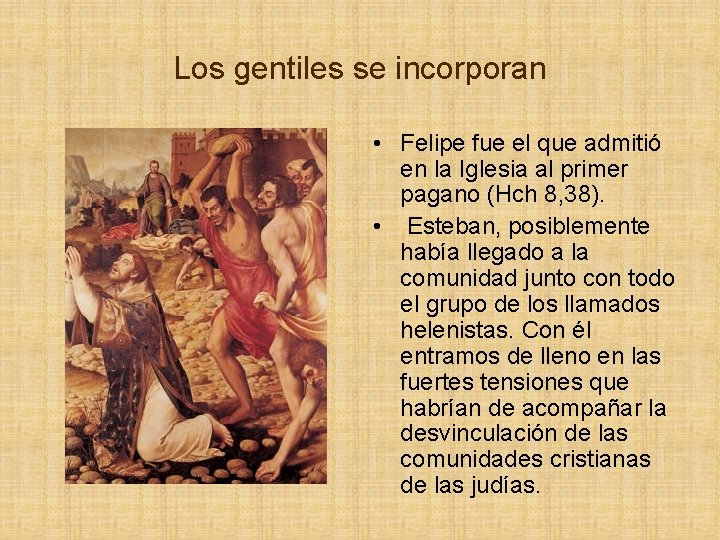 Los gentiles se incorporan • Felipe fue el que admitió en la Iglesia al