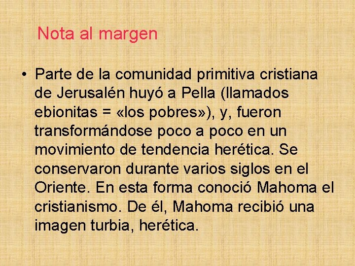 Nota al margen • Parte de la comunidad primitiva cristiana de Jerusalén huyó a